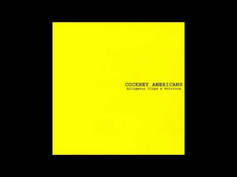 Cockney Americans-Alligator Clips and Politics (full album stream)