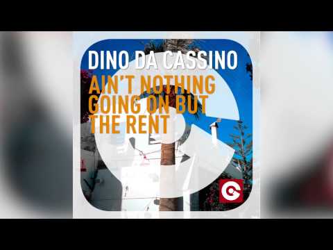 Dino Da Cassino - Ain't Nothing Going On But The Rent