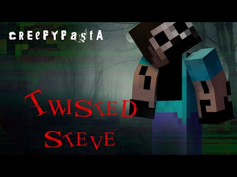 Minecraft Creepypasta | TWISTED STEVE