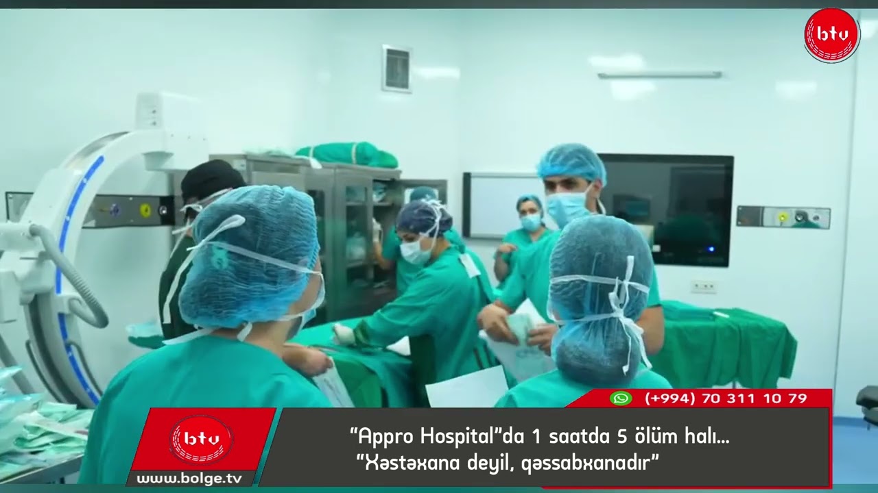 “Appro Hospital”da 1 saatda 5 ölüm halı… “Xəstəxana deyil, qəssabxanadır”