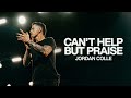 Can't Help But Praise - Bethel Music, Jordan Colle