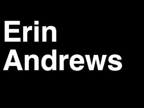 How to Pronounce Erin Andrews Fox Sports Reporter Dancing With The Stars Host