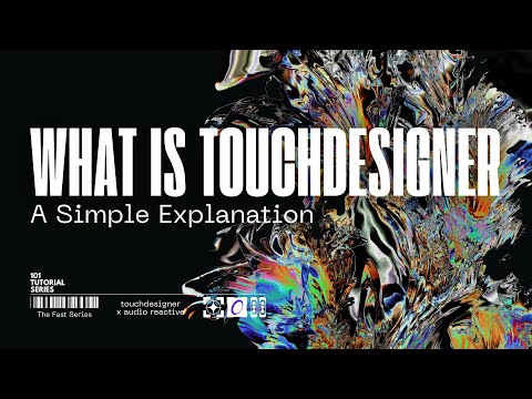 What is TouchDesigner: A Simple Explanation for Visual, Interactive and Multimedia Creators