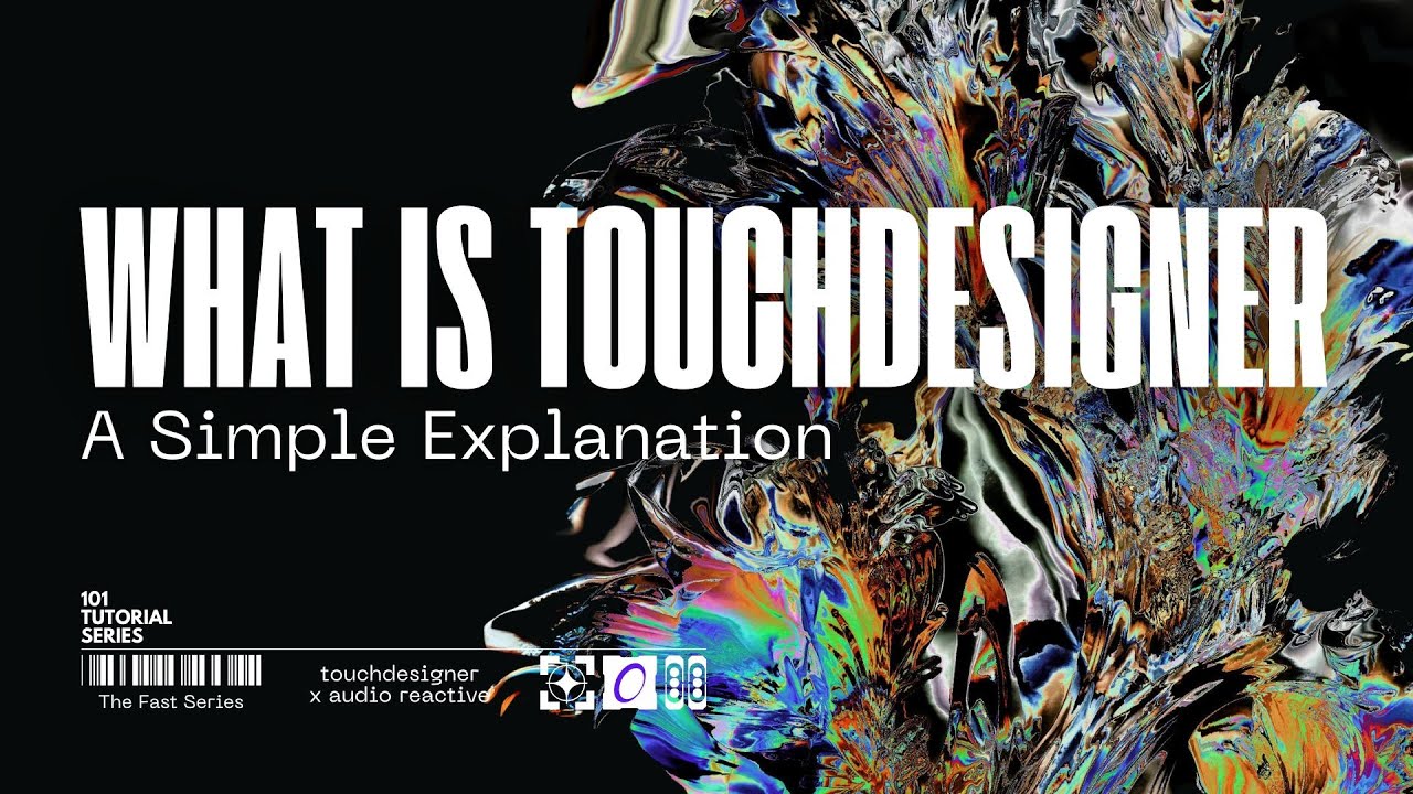 What is TouchDesigner: A Simple Explanation for Visual, Interactive and Multimedia Creators