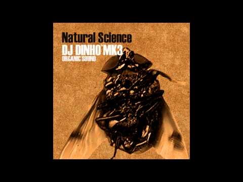 DJ Dinho Mk3 - Natural Science (Original)