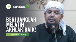 Download lagu BERJUANGLAH MELATIH AKHLAK BAIK! | SYEIKH FIKRI THORIQ mp3