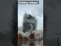 Building collapse.