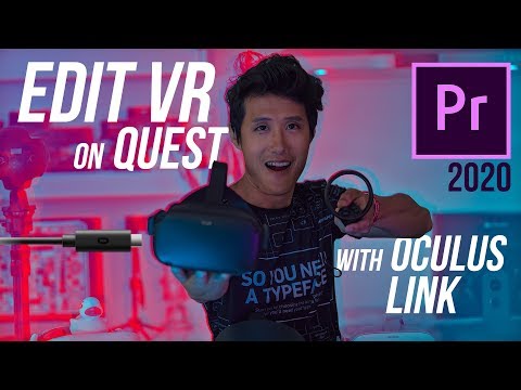 Oculus Link: Edit VR Video on Oculus Quest - Why, How, and Tutorial on Premiere Pro 2020
