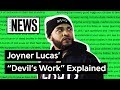 Joyner Lucas’ “Devil’s Work” Explained | Song Stories
