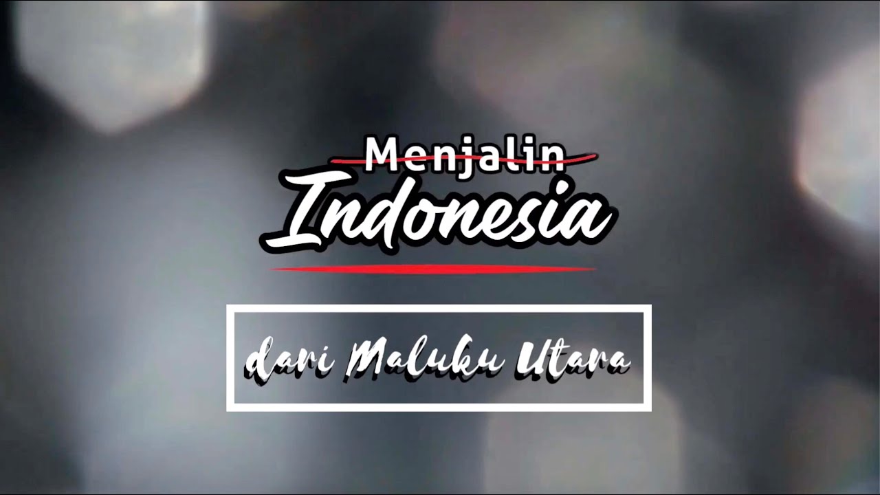 Menjalin Indonesia dari Provinsi Maluku Utara