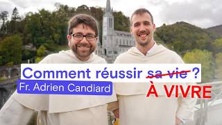 Comment réussir à vivre ? - Frère Adrien Candiard