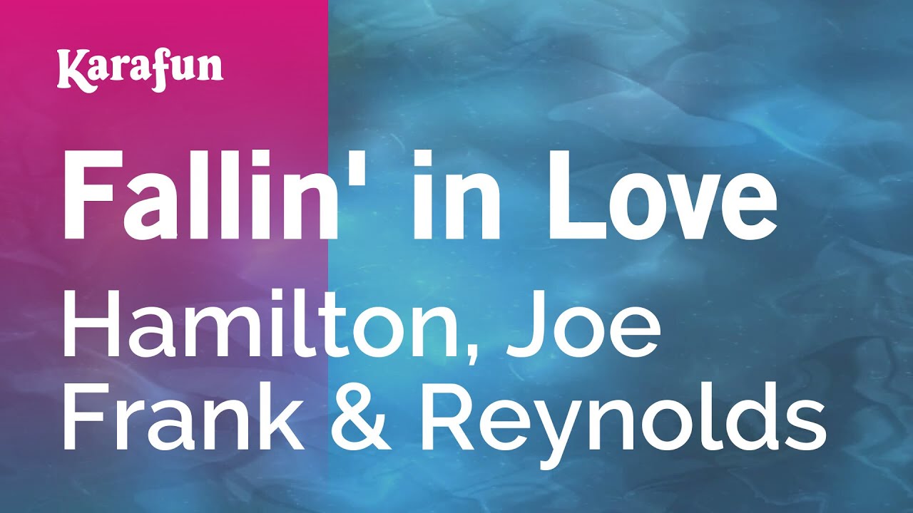 Fallin' in Love - Hamilton, Joe Frank & Reynolds | Karaoke Version | KaraFun