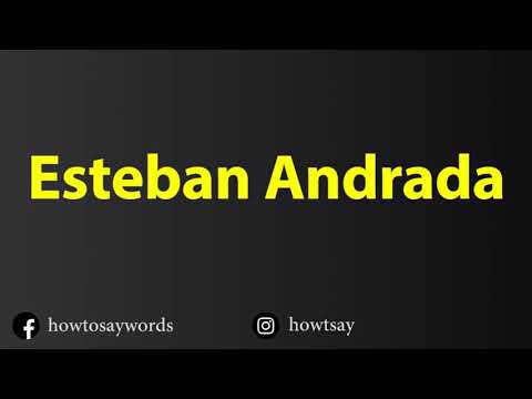 How To Pronounce Esteban Andrada