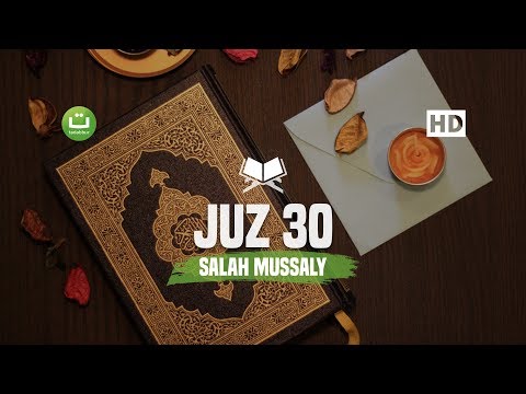 [Juz 30] Juz Amma Lengkap Imam Merdu Salah Mussaly صلاح مصلي | Tadabbur Daily