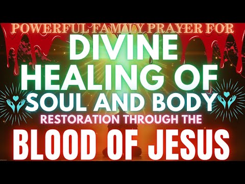 🙏 Powerful Prayer for Divine Healing of Soul and Body | Restoration Through the Blood of Jesus 🙌
