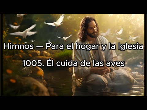 Himno 1005. Él cuida de las aves