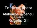 Te dicen poeta. Atahualpa Yupanqui. Rogelio Gil.