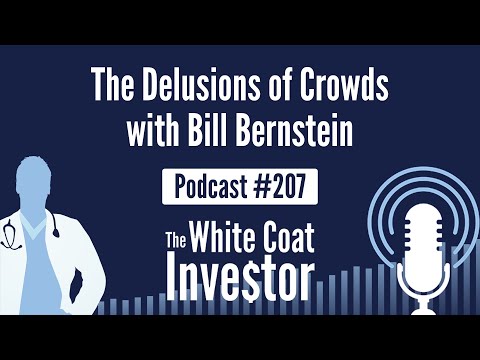 WCI Podcast #207 - The Delusions of Crowds with Bill Bernstein