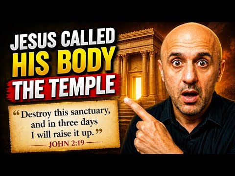 Why Did Jesus Call His Body the Temple?