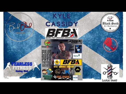 Kyle Cassidy #barefistboxingassociation #bkb #bfba Bad Blood Podcast