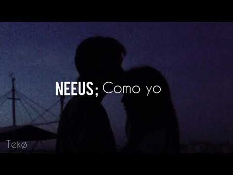 Neeus - Como yo // Letra.