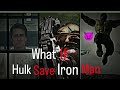 What If 2008 Hulk Save Tony Stark Hulk Attitude Status Avengers Infinity War Avengers