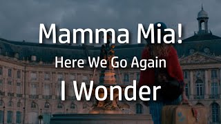 Mamma Mia! Here We Go Again | I Wonder {lyrics}