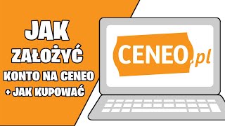 Jak założyć konto na CENEO + Jak kupować? Jak dokonać zakupu?