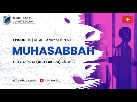 10. MUHASABAH | KAJIAN KITAB TAZKIYYATUN NAFS | ABU TAKERU