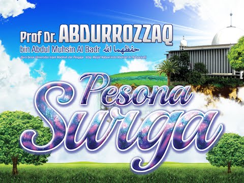 Tabligh Akbar: Pesona Surga (Syaikh Prof. Dr. 'Abdur Razzaq bin 'Abdil Muhsin Al-Badr)