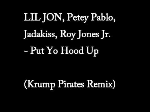Lil Jon ft. Petey Pablo Jadakiss Roy Jones Jr. - Put Yo Hood Up (Krump Pirates Remix)