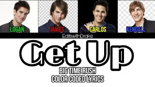Get Up- Big Time Rush (Color Coded Lyrics)