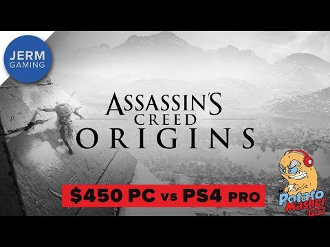 Assassins Creed: Origins on a $450 PC vs PS4 Pro - The Potato Masher Pro