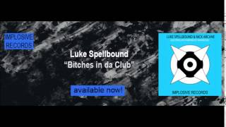 Luke Spellbound - Bitches in da Club
