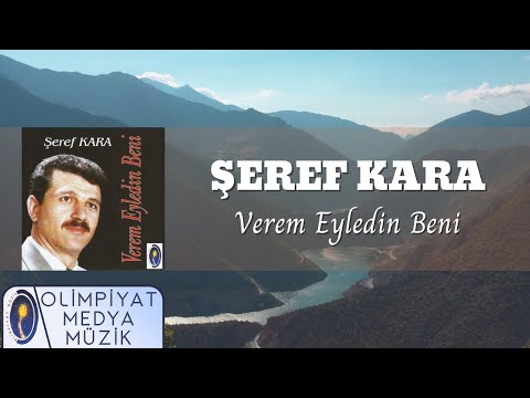 Şeref Kara - Verem Eyledin Beni