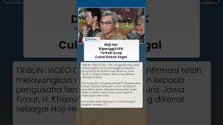 Haji Her Dipanggil KPK Terkait Kasus Suap Cukai Rokok Ilegal di Bea Cukai
