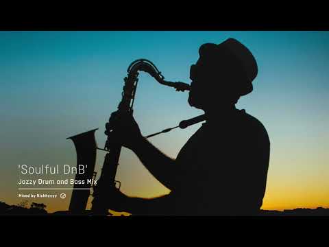 'Soulful DnB' Jazzy Drum and Bass Mix