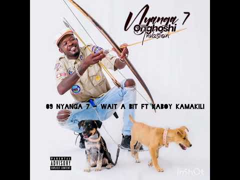 09 NYANGA 7 - Wait a bit FT Kaboy Kamakili.mp3