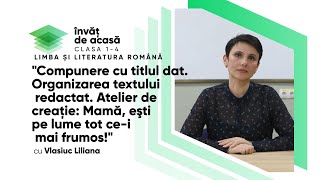 ”Compunere cu titlul dat. Organizarea textului redactat”