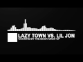 Mash Up Lazy Town Vs Lil Jon Cooking By The Book A Lil Bigger Mix