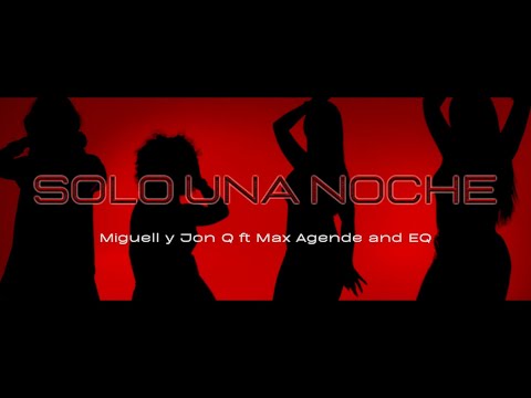 Solo Una Noche Remix Miguell Y JoN Q x E Q x Max Agende @MiguellYJoNQ x @maxsantoseltrueno x #E.Q