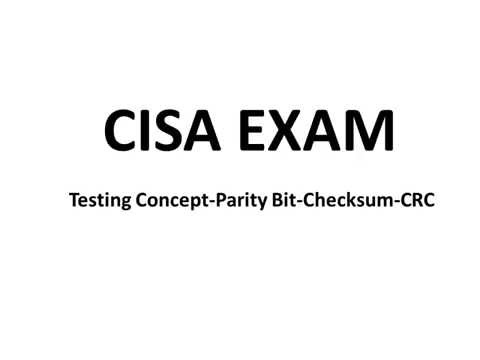 CISA Exam-Testing Concept-Parity Bit-Checksum- CRC