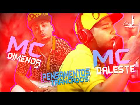 MC Daleste e MC Dimenor DR - Pensamentos Trancados (Exclusivo 2018)
