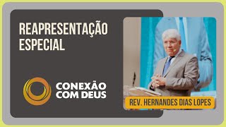 CULTO ESPECIAL COM REV. HERNANDES DIAS LOPES | Conexão com Deus (Reprise) | IPP