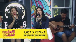 Raisa X Isyana - Anganku Anganmu (LIVE)