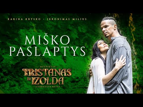 Karina Krysko ir Jeronimas Milius -  Miško paslaptys (miuziklas TRISTANAS ir IZOLDA/Uždrausta meilė)