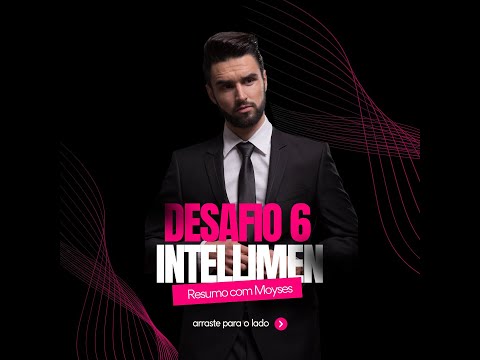 Desafio IntelliMen #6. Rever os Resultados e Aprendizado dos primeiros 5 Desafios (Resumo Com Moyses