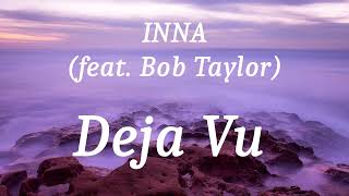 INNA (feat. Bob Taylor) - Deja Vu (lyrics)
