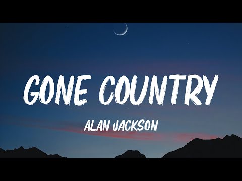 Gone Country — Alan Jackson
