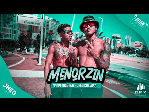 Felipe Original e Jheo Chavoso - MENORZIN (MUSIC OFICIAL)
